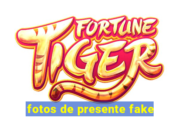 fotos de presente fake